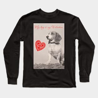 My Dog is my Valentine (Beagle) Long Sleeve T-Shirt